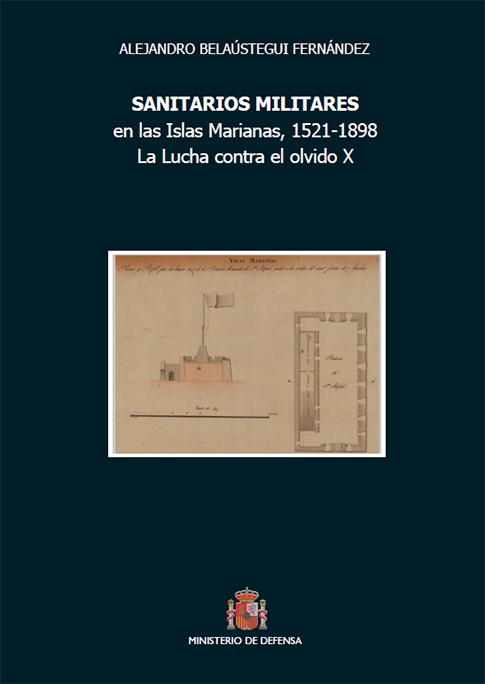 SANITARIOS MILITARES EN LAS ISLAS MARIANAS, 1521-1898. LA LUCHA CONTRA EL OLVIDO X
