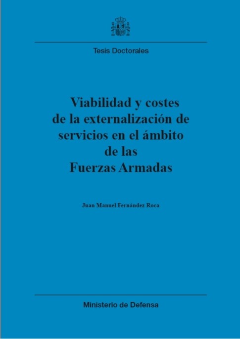 VIABILIDAD Y COSTES DE LA EXTERNALIZACIÓN DE SERVICIOS EN EL ÁMBITO DE LAS FUERZAS ARMADAS