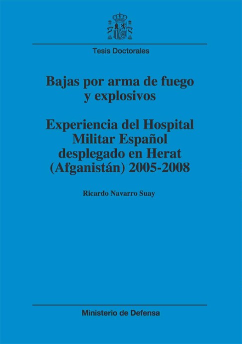 BAJAS POR ARMA DE FUEGO Y EXPLOSIVOS: EXPERIENCIA DEL HOSPITAL MILITAR ESPAÑOL DESPLEGADO EN HERAT (AFGANISTÁN) 2005-2008