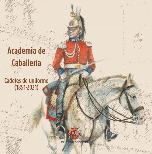 Academia de Caballería. Cadetes de uniforme (1851-2021)