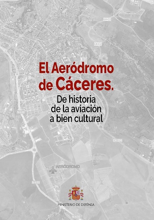 El Aeródromo de Cáceres. De historia de la aviación a bien cultural