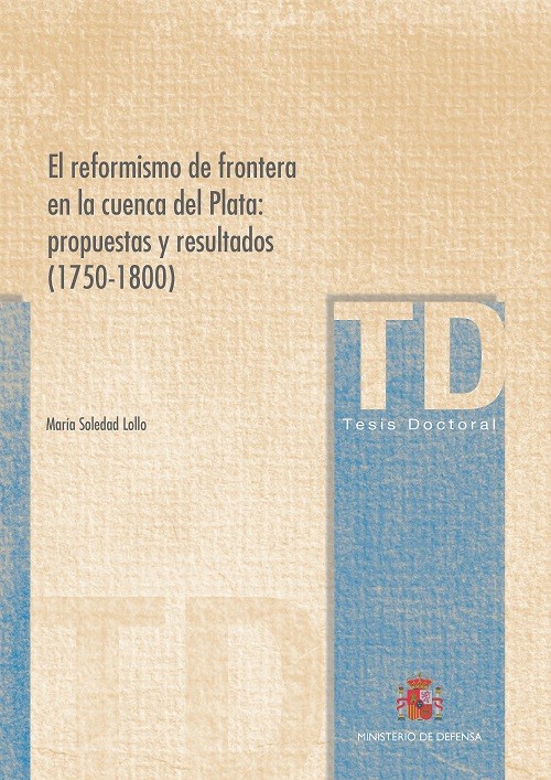 El reformismo de frontera en la cuenca del Plata : propuestas y resultados (1750-1800)