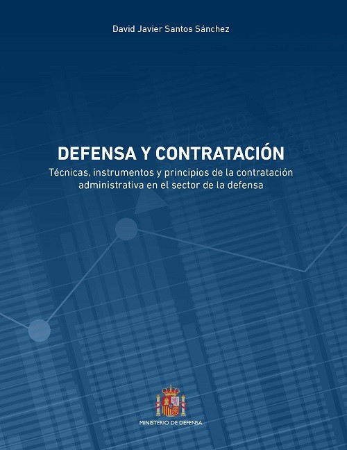 Defensa y Contratación. Técnicas, instrumentos y principios de la contratación administrativa en el sector de la defensa