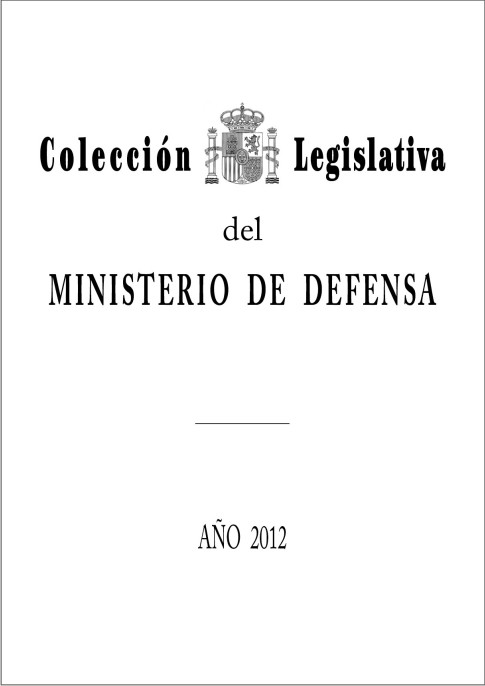 COLECCIÓN LEGISLATIVA DEL MINISTERIO DE DEFENSA. AÑO 2012
