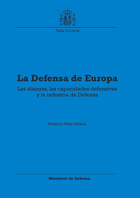 LA DEFENSA DE EUROPA. LAS ALIANZAS, LAS CAPACIDADES DEFENSIVAS Y LA INDUSTRIA DE DEFENSA