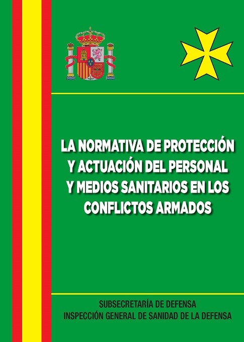 LA NORMATIVA DE PROTECCIÓN Y ACTUACIÓN DEL PERSONAL Y MEDIOS SANITARIOS EN LOS CONFLICTOS ARMADOS