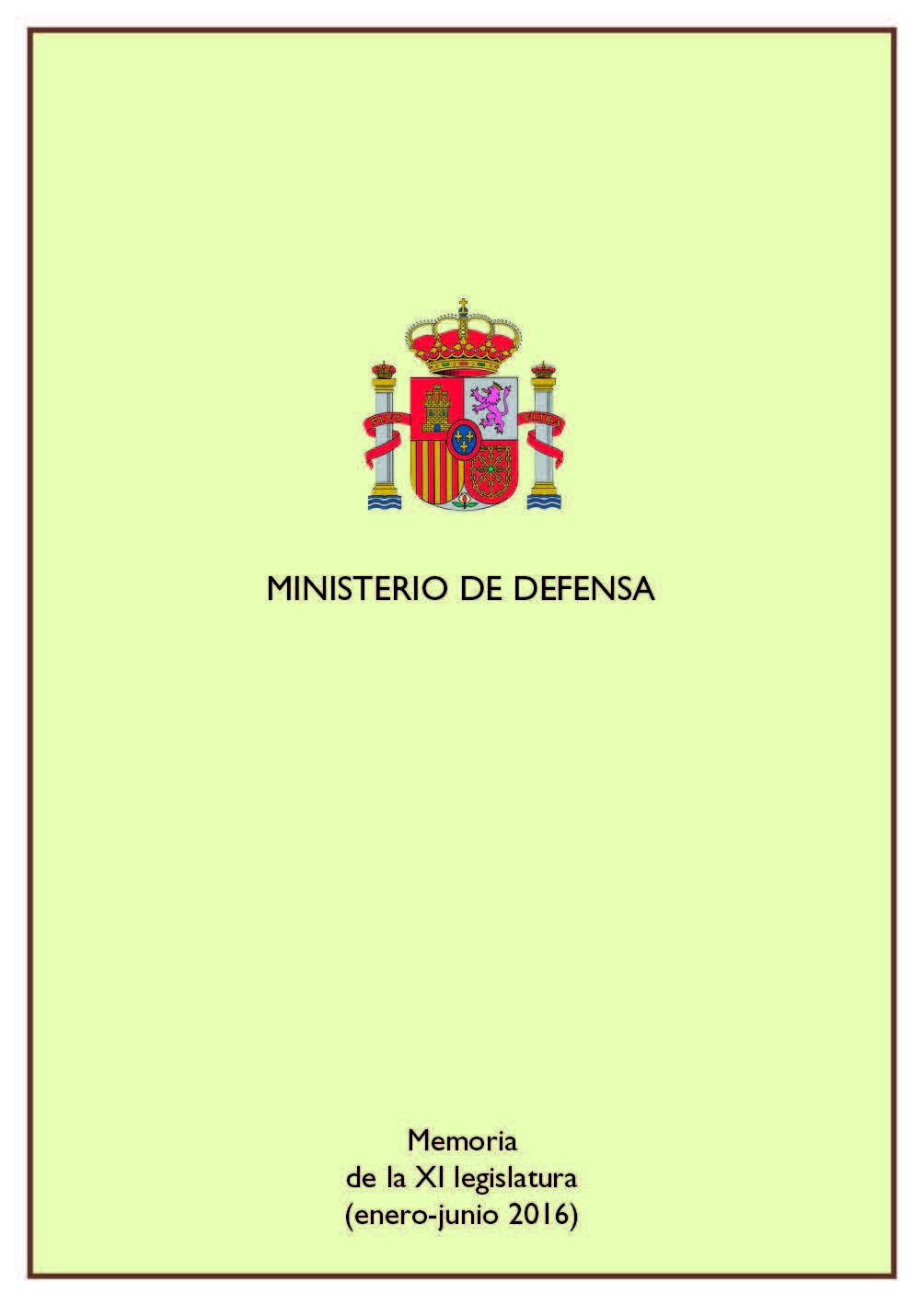 MEMORIA DE LA XI LEGISLATURA DEL MINISTERIO DE DEFENSA (ENERO-JUNIO 2016)