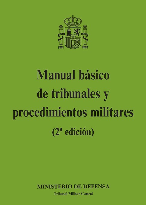 MANUAL BÁSICO DE TRIBUNALES Y PROCEDIMIENTOS MILITARES (2ª EDICIÓN)