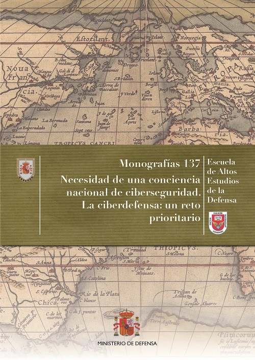 NECESIDAD DE UNA CONCIENCIA NACIONAL DE CIBERSEGURIDAD. LA CIBERDEFENSA: UN RETO PRIORITARIO. Nº 137