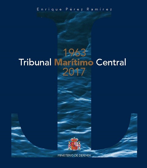 EL TRIBUNAL MARÍTIMO CENTRAL. 1963-2017 