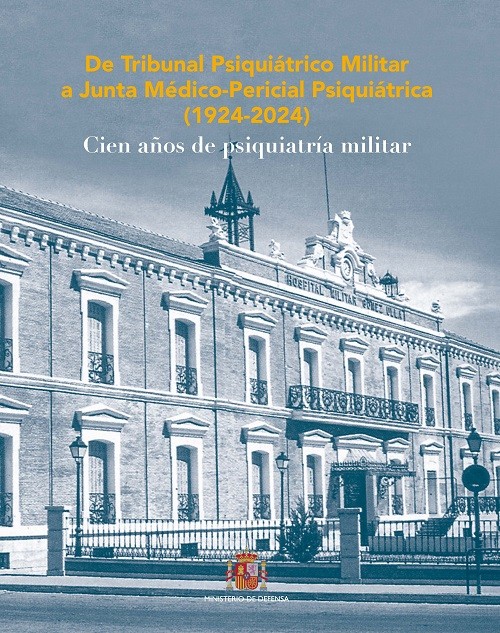 De Tribunal Psiquiátrico Militar a Junta Médico-Pericial Psiquiátrica (1924-2024). Cien años de psiquiatría militar