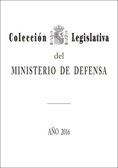 COLECCIÓN LEGISLATIVA DEL MINISTERIO DE DEFENSA. AÑO 2016
