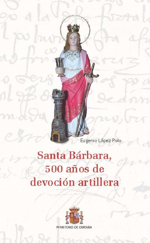 Santa Bárbara, 500 años de devoción artillera