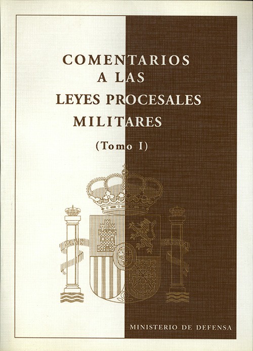 COMENTARIOS A LAS LEYES PROCESALES MILITARES. Tomo I