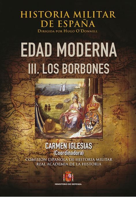 HISTORIA MILITAR DE ESPAÑA. TOMO III. EDAD MODERNA. VOL. III. LOS BORBONES