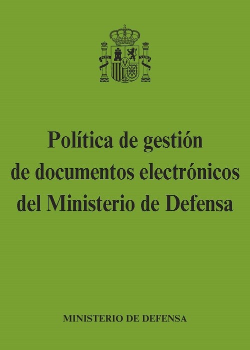 POLÍTICA DE GESTIÓN DE DOCUMENTOS ELECTRÓNICOS DEL MINISTERIO DE DEFENSA