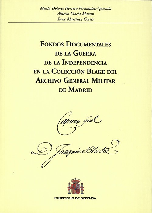 FONDOS DOCUMENTALES DE LA GUERRA DE LA INDEPENDENCIA EN LA COLECCIÓN BLAKE DEL ARCHIVO GENERAL MILITAR DE MADRID