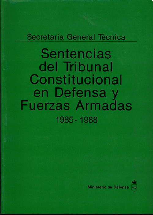 SENTENCIAS DEL TRIBUNAL CONSTITUCIONAL EN DEFENSA Y FUERZAS ARMADAS. 1985-1988
