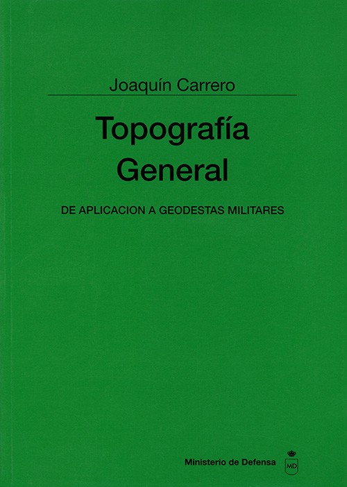 TOPOGRAFÍA GENERAL. DE APLICACIÓN A GEODESTAS MILITARES