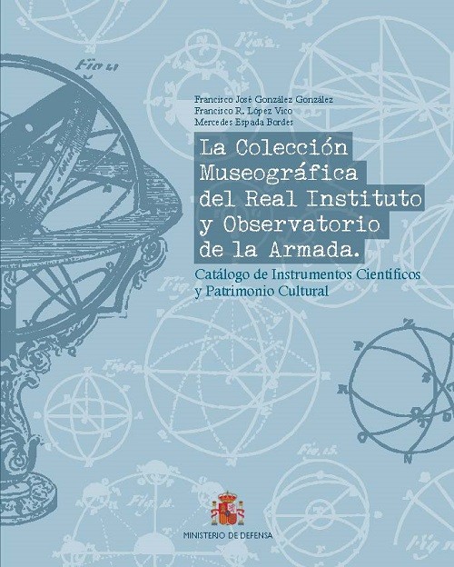 La colección museográfica del Real Instituto y Observatorio de la Armada. Catálogo de instrumentos científicos y patrimonio cultural