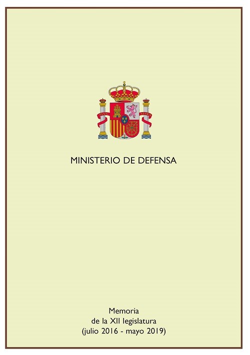 MEMORIA DE LA XII LEGISLATURA DEL MINISTERIO DE DEFENSA (JUNIO 2016- MAYO 2019)