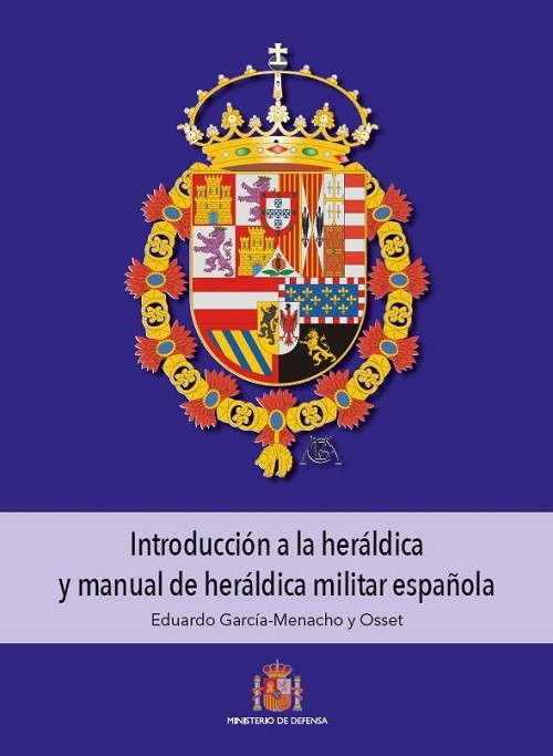 Introducción a la heráldica y manual de heráldica militar española. 2ª Edición