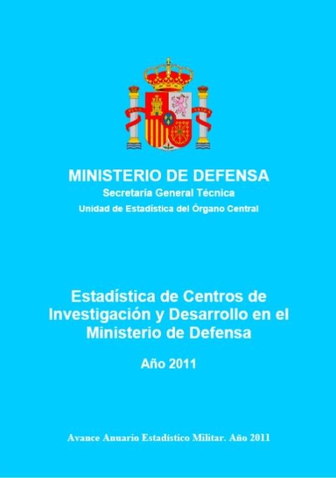 ESTADÍSTICA DE CENTROS DE INVESTIGACIÓN Y DESARROLLO EN EL MINISTERIO DE DEFENSA 2011