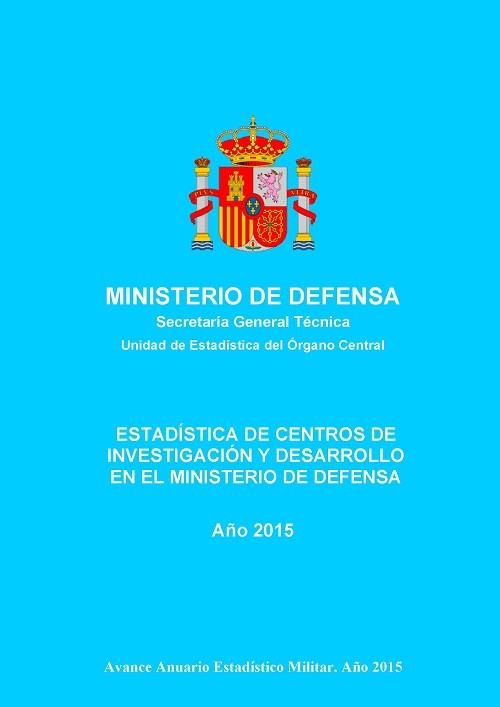 ESTADÍSTICA DE CENTROS DE INVESTIGACIÓN Y DESARROLLO EN EL MINISTERIO DE DEFENSA 2015