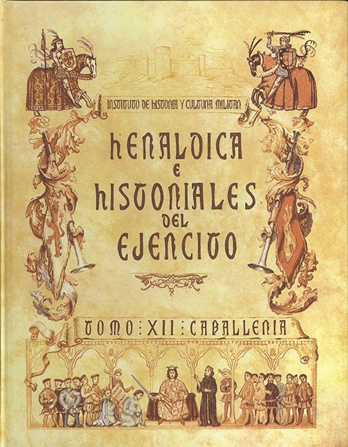 HERÁLDICA E HISTORIALES DEL EJÉRCITO. Tomo XII. CABALLERÍA