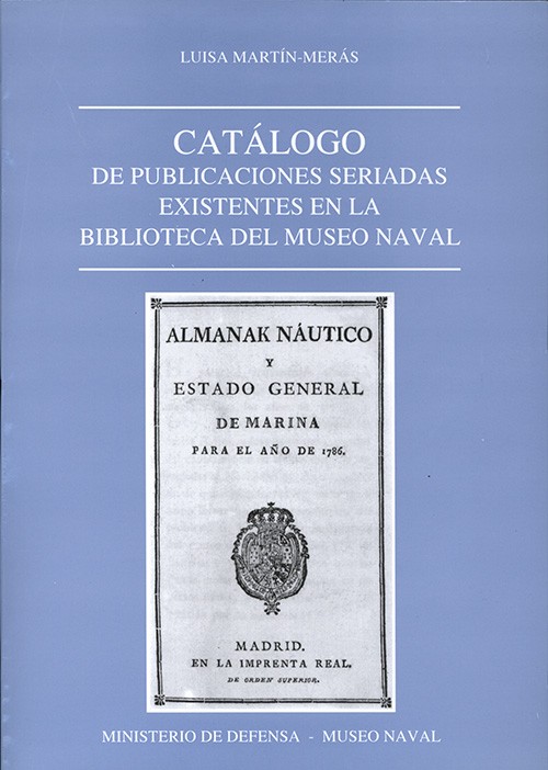 CATÁLOGO DE PUBLICACIONES SERIADAS EXISTENTES EN LA BIBLIOTECA DEL MUSEO NAVAL