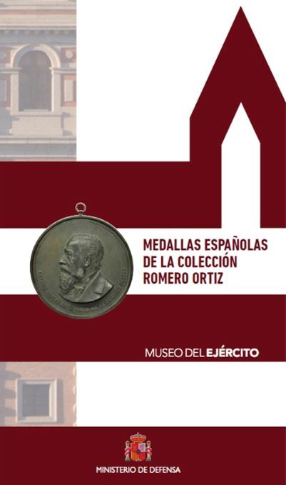 MEDALLAS ESPAÑOLAS DE LA COLECCIÓN ROMERO ORTIZ. MUSEO DEL EJÉRCITO.