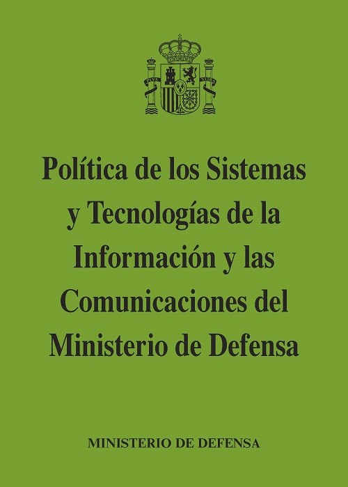 POLÍTICA DE LOS SISTEMAS Y TECNOLOGÍAS DE LA INFORMACIÓN Y LAS COMUNICACIONES DEL MINISTERIO DE DEFENSA