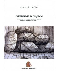 AMARRADOS AL NEGOCIO: REFORMISMO BORBÓNICO Y SUMINISTRO DE JARCIA PARA LA ARMADA REAL (1675-1751)