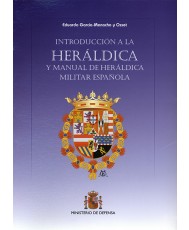 INTRODUCCIÓN A LA HERÁLDICA Y MANUAL DE HERÁLDICA MILITAR ESPAÑOLA