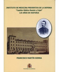 INSTITUTO DE MEDICINA PREVENTIVA "CAPITÁN MÉDICO RAMÓN Y CAJAL": 125 AÑOS DE HISTORIA