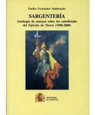 SARGENTERÍA: ANTOLOGÍA DE ENSAYOS SOBRE LOS SUBOFICIALES DEL EJÉRCITO DE TIERRA (1980-2000)