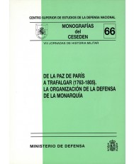 DE LA PAZ DE PARÍS A TRAFALGAR (1763-1805). LA ORGANIZACIÓN DE LA DEFENSA DE LA MONARQUÍA. (VIII JORNADAS DE HISTORIA MILITAR)