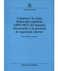 CANARIAS Y LA CRISIS FINISECULAR ESPAÑOLA (1890-1907): DEL DESASTRE ULTRAMARINO A LA GARANTÍA DE SEGURIDAD EXTERIOR