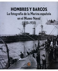 HOMBRES Y BARCOS: LA FOTOGRAFÍA DE LA MARINA ESPAÑOLA EN EL MUSEO NAVAL (1850-1935)