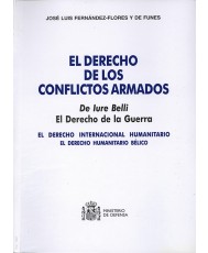 DERECHO DE LOS CONFLICTOS ARMADOS: EL DERECHO DE LA GUERRA: EL DERECHO INTERNACIONAL HUMANITARIO: EL DERECHO HUMANITARIO BÉLICO, EL