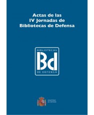ACTAS DE LAS IV JORNADAS DE BIBLIOTECAS DE DEFENSA