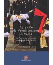 Agrupación de Infantería de Marina de Madrid. La fuerza de la Armada en la capital de España