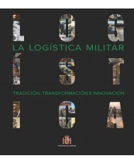 La Logística Militar. Tradición, transformación e innovación