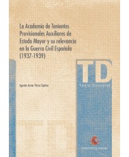 LA ACADEMIA DE TENIENTES PROVISIONALES AUXILIARES DE ESTADO MAYOR Y SU RELEVANCIA EN LA GUERRA CIVIL ESPAÑOLA (1937-1939)