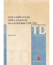 LEONES Y CASTILLOS EN LA MAR. CASTILLA Y EL DOMINIO DEL MAR EN LA EDAD MEDIA (1248-1476)