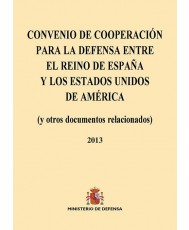 CONVENIO DE COOPERACIÓN PARA LA DEFENSA ENTRE EL REINO DE ESPAÑA Y LOS ESTADOS UNIDOS DE AMÉRICA (y otros documentos relacionados)
