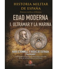 HISTORIA MILITAR DE ESPAÑA. TOMO III. EDAD MODERNA. VOL I. ULTRAMAR Y LA MARINA