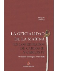 La oficialidad de la Marina en los reinados de Carlos III y Carlos IV. Un estudio sociológico (1759, 1808). 2 Tomos