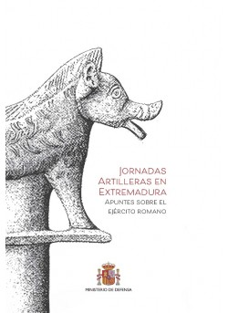 Jornadas Artilleras en Extremadura. Apuntes sobre el Ejército romano