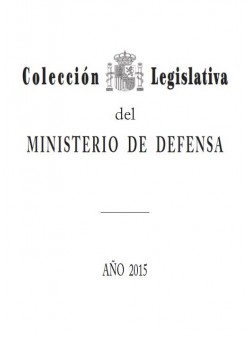 COLECCIÓN LEGISLATIVA DEL MINISTERIO DE DEFENSA. AÑO 2015